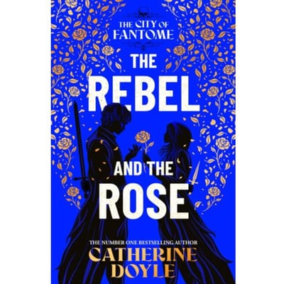 The Rebel And The Rose - The City Of Fantome - Catherine Doyle