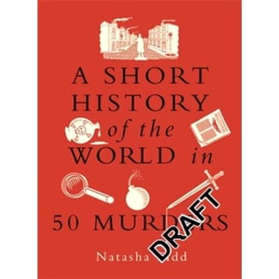 A Short History Of The World In 50 Murders - A Short History Of The World - Michael O'Mara Books