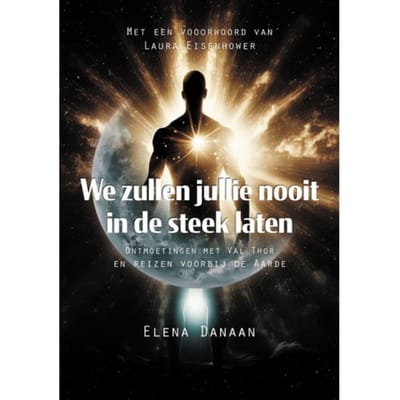 We Zullen Jullie Nooit In De Steek Laten - Elena Danaan