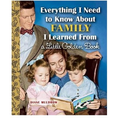 Everything I Need To Know About Family I Learned From A Little Golden Book - Diane Muldrow