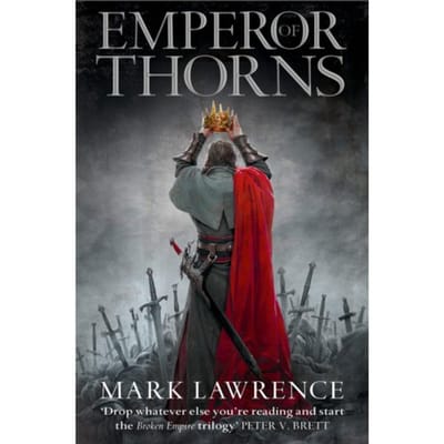 Emperor Of Thorns - The Broken Empire - Mark Lawrence