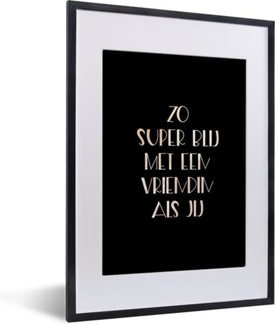 Fotolijst incl. Poster - Quotes - Vriendinnen - Vriendschap - Zo super blij met een vriendin als jij - Spreuken - 30x40 cm - Posterlijst