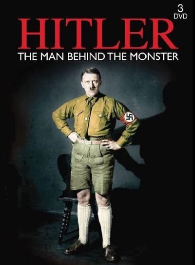 Hitler: The Man Behind The Monster