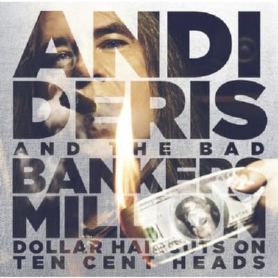 Million Dollar Haircuts On Ten Cent Heads - Andi And The Bad Bankers Deris