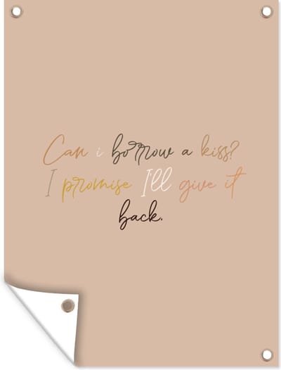 Muurdecoratie buiten Spreuken - Quotes - Can I borrow a kiss? I promise I'll give it back - Liefde - 120x160 cm - Tuindoek