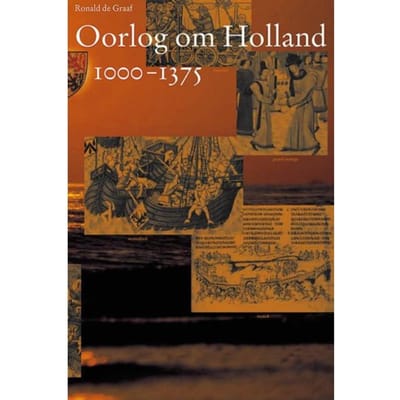 Oorlog Om Holland / 1000-1375 - Middeleeuwse Studies En Bronnen - R. de Graaf