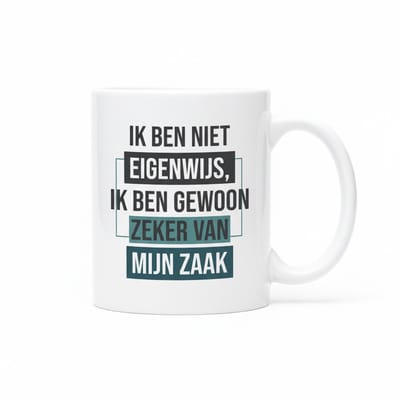 “Ik Ben Niet Eigenwijs, Ik Ben Gewoon Zeker van Mijn Zaak” Mok – Grappige Nederlandse Zelfvertrouwen Tekst Koffiemok 330 ml