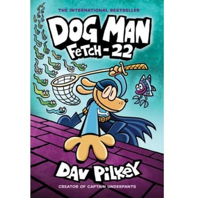 Dog Man: Fetch-22 - Dog Man - Dav Pilkey