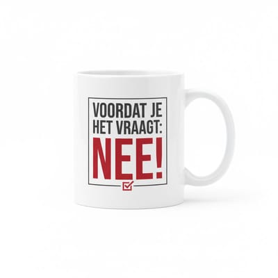 330ml Voordat Je Het Vraagt: NEE! Mok – Grappige Sarcastische Koffiebeker voor Werk & Kantoor Humor