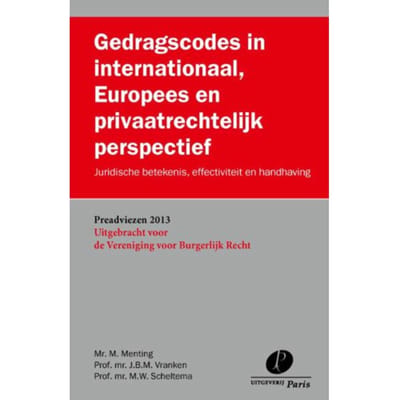 Gedragscodes In Internationaal, Europees En Privaatrechtelijk Perspectief - - M.C. Menting