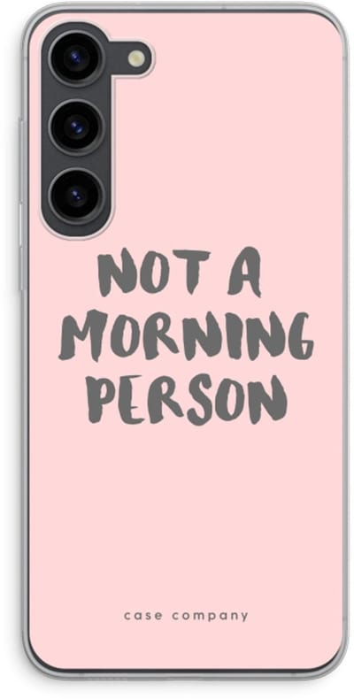 Case Company® - Hoesje geschikt voor Samsung Galaxy S23 Plus hoesje - Morning person - Soft Cover Telefoonhoesje - Bescherming aan alle Kanten en Schermrand
