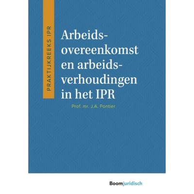Arbeidsovereenkomst En Arbeidsverhoudingen In Het Ipr - Praktijkreeks Ipr - J.A. Pontier