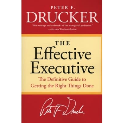 The Effective Executive - Peter F Drucker