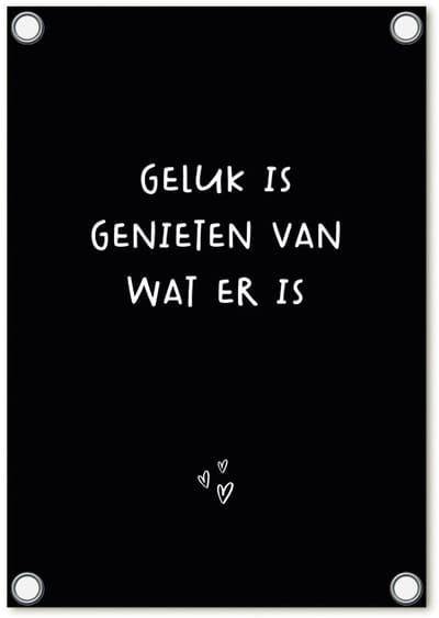 Zoedt tuinposter - tuindoek - zwart met witte tekst 'Geluk is genieten van wat er is' - 60x80cm - tuindecoratie