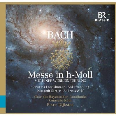 Chor Des Bayerischen Rundfunks, Christina Landshamer, Anke Vondung, Kenneth Tarver, Andreas Wolf, Concerto Köln, Peter Dijkstra - J.S. Bach: Mass In B Minor, Bwv232 (3 CD)