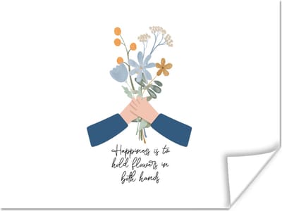 Poster Quotes - Spreuken - Happiness is to hold flowers in both hands - 160x120 cm XXL