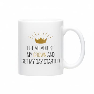Laat Mij Mijn Kroon Rechtzetten en Mijn Dag Beginnen – Motiverende Quote Koffiemok 330 ml