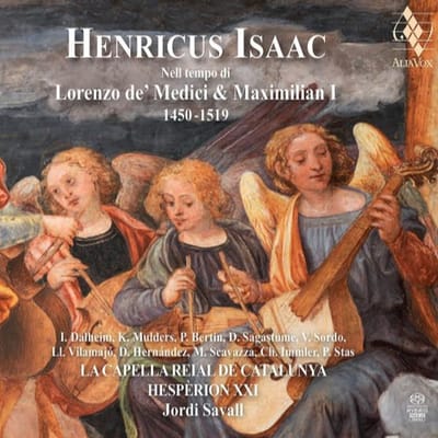La Capella Reial de Catalunya Hespèrion XXI, Jordi Savall - Isaac: Lorenzo De' Medici And Maximilian I (SACD)