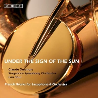 Claude Delangle, Singapore Symphony Orchestra, Lan Shiu - Under The Sign Of The Sun (CD)