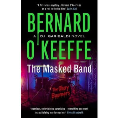 The Masked Band - The Di Garibaldi Series Book 4 - Bernard O'Keeffe