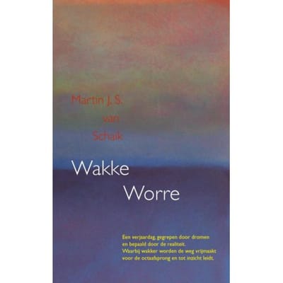 Wakke Worre - Martin J. S. van Schaik
