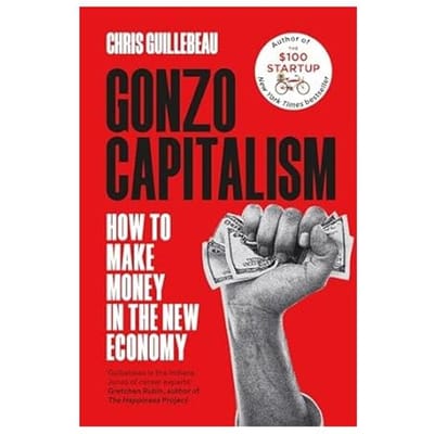 Gonzo Capitalism - Chris Guillebeau