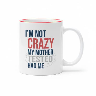 I’m Not Crazy My Mother Tested Me Koffiemok – Grappige Quote Cadeau – Keramische Mok 330 ml