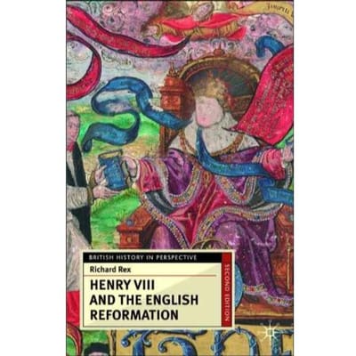 Henry Viii And The English Reformation - Richard Rex