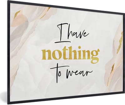 Fotolijst incl. Poster - Kids - Quotes - I have nothing to wear - Kleding - 60x40 cm - Posterlijst