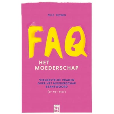 Faq: Het Moederschap - Nele Reymen