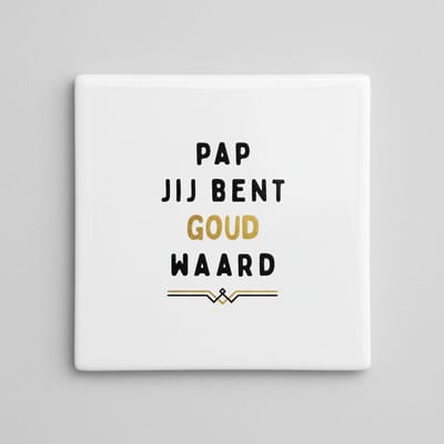 Inspirerende Vader Quote Tegel – “Pap Jij Bent Goud Waard” – Decoratieve Keramische Cadeautegel 15 × 15 cm