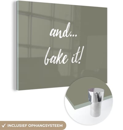 MuchoWow® Glasschilderij 120x90 cm - Schilderij acrylglas - Spreuken - Quotes - And... bake it! - Bakken - Foto op glas - Schilderijen