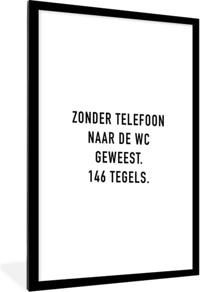 Fotolijst incl. Poster - Spreuken - Quotes - Zonder telefoon naar de wc geweest. 146 tegels. - Tegels - 60x90 cm - Posterlijst