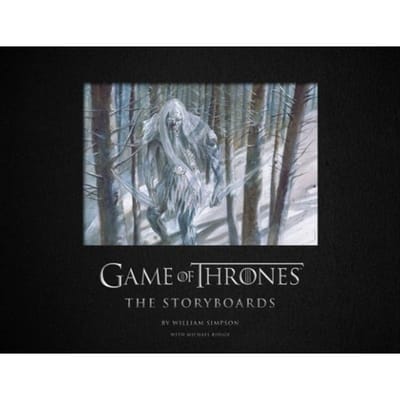 Game Of Thrones: The Storyboards, The Official Archive From Season 1 To Season 7 - William Simpson
