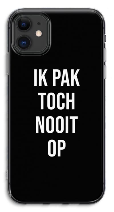 Case Company® - Hoesje geschikt voor iPhone 11 hoesje - Ik pak nooit op - Zwart - Soft Cover Telefoonhoesje - Bescherming aan alle Kanten en Schermrand