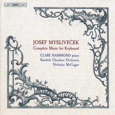 Clare Hammond, Swedish Chamber Orchestra, Nicholas McGenan - Myslivecek: Complete Music For Keyboard (SACD)