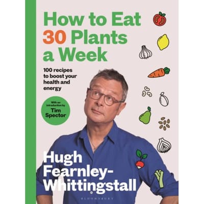 How To Eat 30 Plants A Week - Hugh Fearnley-Whittingstall