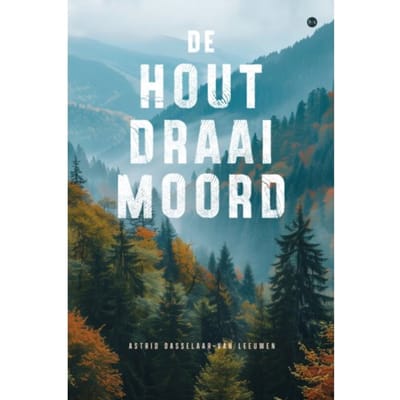 De Houtdraaimoord - Astrid Dasselaar-van Leeuwen