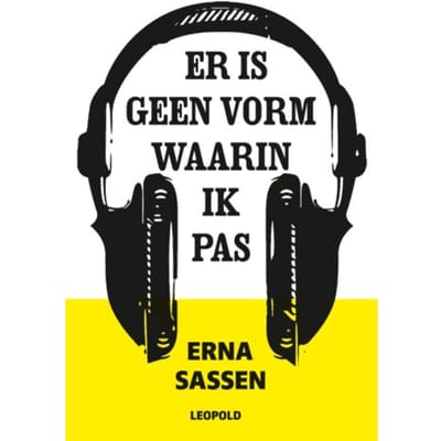 Er Is Geen Vorm Waarin Ik Pas - Erna Sassen