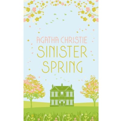 Sinister Spring: Murder And Mystery From The Queen Of Crime - Agatha Christie