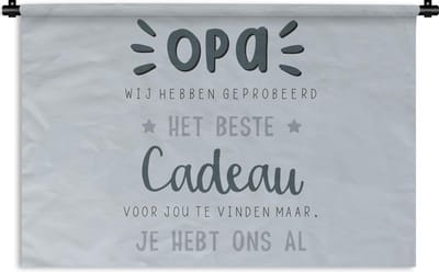 Wandkleed - Wanddoek - Opa - Spreuken - Quotes - Het beste cadeau - 60x40 cm - Wandtapijt