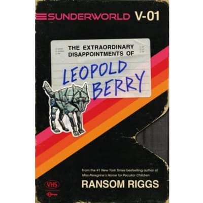 Sunderworld, Vol. I: The Extraordinary Disappointments Of Leopold Berry - Sunderworld - Ransom Riggs