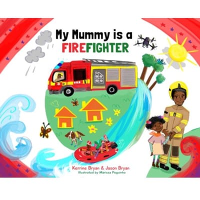 My Mummy Is A Firefighter - Kerrine Bryan