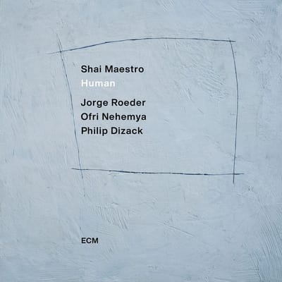 Shai Maestro, Jorge Roeder, Ofri Nehemya, Philip Dizack - Human (CD)