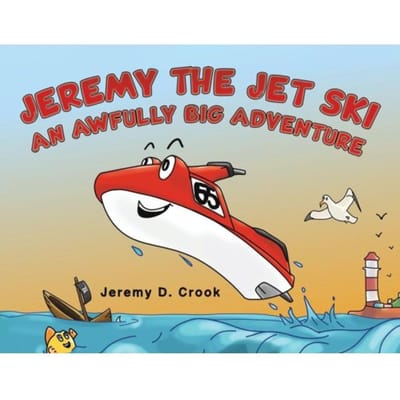 Jeremy The Jet Ski - An Awfully Big Adventure - Austin Macauley - Jeremy D. Crook