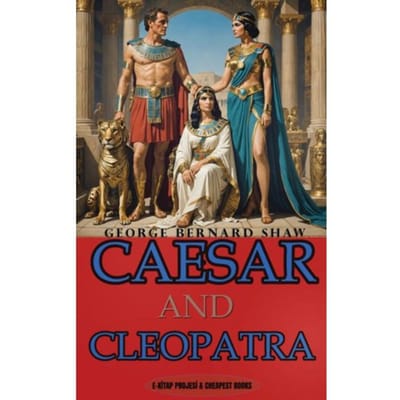 Caesar And Cleopatra - George Bernard Shaw