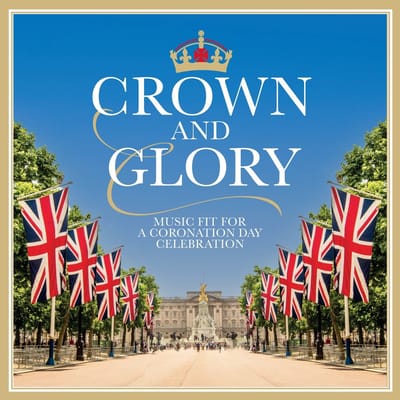 Various Artists - Crown And Glory, Music Fit For A Coronation Day Celebration (2 CD)