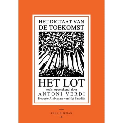 Het Dictaat Van De Toekomst Of Het Lot - Paul Dijkman