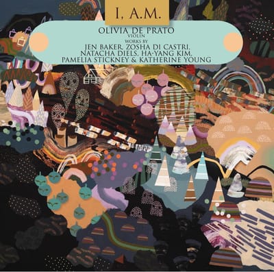 Olivia De Prato - I, A.M. Violin Works By Jen Baker, Zosha Di Castri (CD)