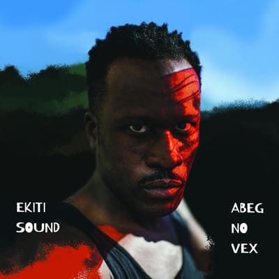 Ekiti Sound System - Abeg No Vex (CD)